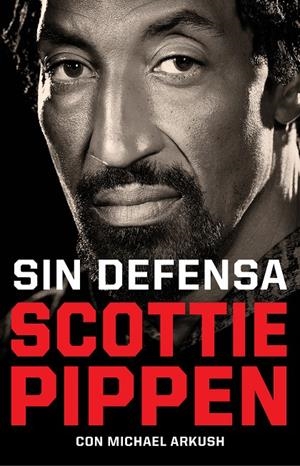SIN DEFENSA. LAS EXPLOSIVAS MEMORIAS DE SCOTTIE PIPPEN | 9788412417920 | PIPPEN, SCOTTIE/ARKUSH, MICHAEL | Llibreria Ombra | Llibreria online de Rubí, Barcelona | Comprar llibres en català i castellà online