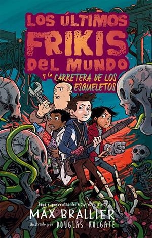 LOS ÚLTIMOS FRIKIS DEL MUNDO Y LA CARRETERA DE LOS ESQUELETOS | 9788419266132 | BRALLIER, MAX | Llibreria Ombra | Llibreria online de Rubí, Barcelona | Comprar llibres en català i castellà online