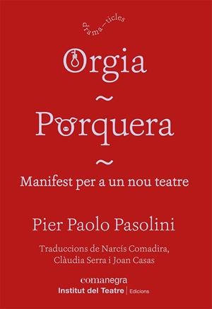 ORGIA / PORQUERA / MANIFEST PER A UN NOU TEATRE | 9788418857249 | PASOLINI, PIER PAOLO | Llibreria Ombra | Llibreria online de Rubí, Barcelona | Comprar llibres en català i castellà online