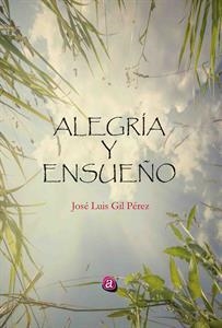 ALEGRÍA Y ENSUEÑO | 9788416814718 | GIL PÉREZ, JOSÉ LUIS | Llibreria Ombra | Llibreria online de Rubí, Barcelona | Comprar llibres en català i castellà online