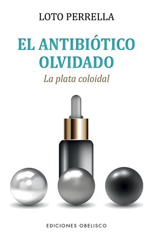 EL ANTIBIÓTICO OLVIDADO | 9788491118763 | PERRELLA ESTELLÉS, LOTO | Llibreria Ombra | Llibreria online de Rubí, Barcelona | Comprar llibres en català i castellà online