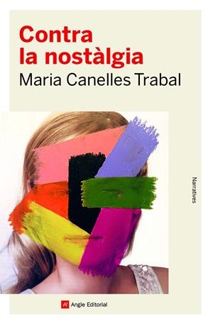 CONTRA LA NOSTÀLGIA(.) | 9788419017253 | CANELLES TRABAL, MARIA | Llibreria Ombra | Llibreria online de Rubí, Barcelona | Comprar llibres en català i castellà online