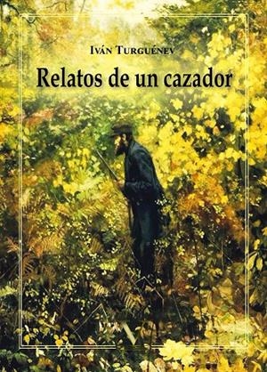 RELATOS DE UN CAZADOR | 9788490747810 | TURGUÉNEV, IVÁN | Llibreria Ombra | Llibreria online de Rubí, Barcelona | Comprar llibres en català i castellà online