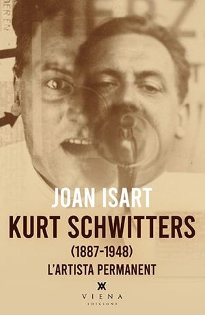 KURT SCHWITTERS | 9788418908842 | ISART, JOAN | Llibreria Ombra | Llibreria online de Rubí, Barcelona | Comprar llibres en català i castellà online