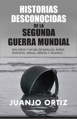 HISTORIAS DESCONOCIDAS DE LA SEGUNDA GUERRA MUNDIAL | 9788418965449 | JUANJO ORTIZ | Llibreria Ombra | Llibreria online de Rubí, Barcelona | Comprar llibres en català i castellà online