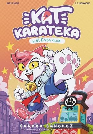 KAT KARATECA Y EL KATA CLUB (KAT KARATEKA 1) | 9788448862381 | SÁNCHEZ, SANDRA/MASIP, INÉS/BONACHE, JUAN CARLOS | Llibreria Ombra | Llibreria online de Rubí, Barcelona | Comprar llibres en català i castellà online