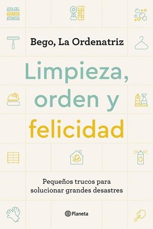 LIMPIEZA, ORDEN Y FELICIDAD | 9788408261896 | BEGO, LA ORDENATRIZ | Llibreria Ombra | Llibreria online de Rubí, Barcelona | Comprar llibres en català i castellà online