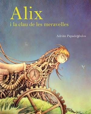 ALIX I LA CLAU DE LES MERAVELLES | 9788415097327 | MARTÍNEZ PAPADOPOULOS, ADRIÁN | Llibreria Ombra | Llibreria online de Rubí, Barcelona | Comprar llibres en català i castellà online