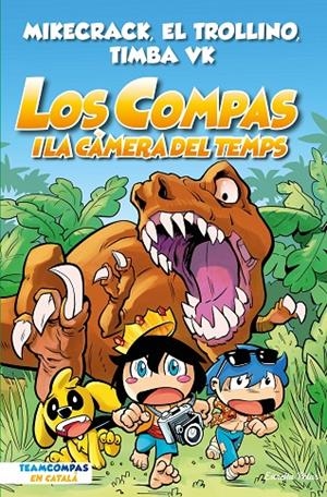 LOS COMPAS 3. LOS COMPAS I LA CÀMERA DEL TEMPS | 9788413893013 | MIKECRACK, EL TROLLINO Y TIMBA VK | Llibreria Ombra | Llibreria online de Rubí, Barcelona | Comprar llibres en català i castellà online