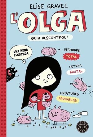 L' OLGA. QUIN DESCONTROL! | 9788419172525 | GRAVEL, ELISE | Llibreria Ombra | Llibreria online de Rubí, Barcelona | Comprar llibres en català i castellà online