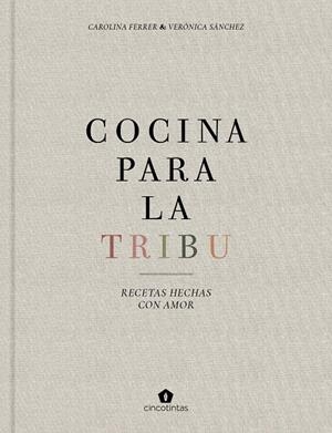 COCINA PARA LA TRIBU | 9788416407996 | FERRER SAMPERE, CAROLINA/SÁNCHEZ MANCEBO, VERÓNICA | Llibreria Ombra | Llibreria online de Rubí, Barcelona | Comprar llibres en català i castellà online
