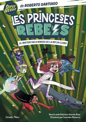 LES PRINCESES REBELS 3. EL MISTERI DELS NINGES DE LA MITJA LLUNA | 9788413893365 | SANTIAGO, ROBERTO/GARCÍA-ROJO, PATRICIA | Llibreria Ombra | Llibreria online de Rubí, Barcelona | Comprar llibres en català i castellà online
