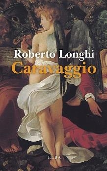 CARAVAGGIO | 9788412467253 | LONGHI, ROBERTO | Llibreria Ombra | Llibreria online de Rubí, Barcelona | Comprar llibres en català i castellà online
