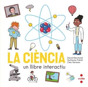 C- LA CIENCIA. UN LLIBRE INTERACTIU | 9788466150354 | MARCHAND, DAVID/PRÉVÔT, GUILLAUME | Llibreria Ombra | Llibreria online de Rubí, Barcelona | Comprar llibres en català i castellà online