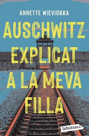 AUSCHWITZ EXPLICAT A LA MEVA FILLA | 9788419107183 | WIEVIORKA, ANNETTE | Llibreria Ombra | Llibreria online de Rubí, Barcelona | Comprar llibres en català i castellà online