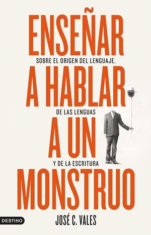 ENSEÑAR A HABLAR A UN MONSTRUO | 9788423361892 | VALES, JOSÉ C. | Llibreria Ombra | Llibreria online de Rubí, Barcelona | Comprar llibres en català i castellà online