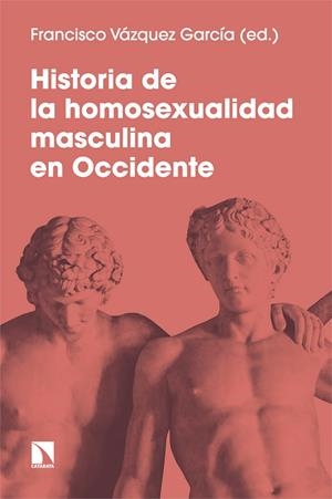 HISTORIA DE LA HOMOSEXUALIDAD MASCULINA EN OCCIDENTE | 9788413525464 | VÁZQUEZ GARCÍA, FRANCISCO | Llibreria Ombra | Llibreria online de Rubí, Barcelona | Comprar llibres en català i castellà online