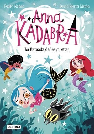 ANNA KADABRA 10. LA LLAMADA DE LAS SIRENAS | 9788408260097 | MAÑAS, PEDRO/SIERRA LISTÓN, DAVID | Llibreria Ombra | Llibreria online de Rubí, Barcelona | Comprar llibres en català i castellà online