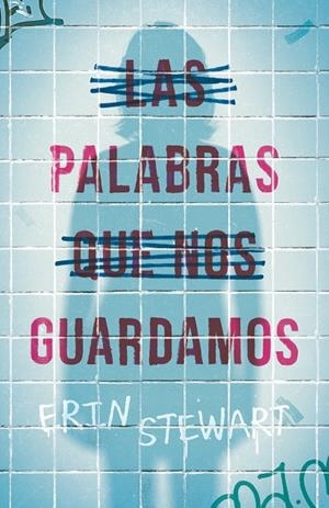 LAS PALABRAS QUE NOS GUARDAMOS | 9788411206532 | STEWART, ERIN | Llibreria Ombra | Llibreria online de Rubí, Barcelona | Comprar llibres en català i castellà online