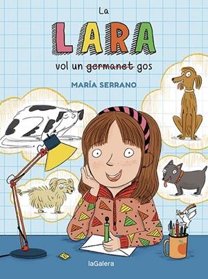 LA LARA VOL UN GOS | 9788424672706 | SERRANO, MARÍA | Llibreria Ombra | Llibreria online de Rubí, Barcelona | Comprar llibres en català i castellà online