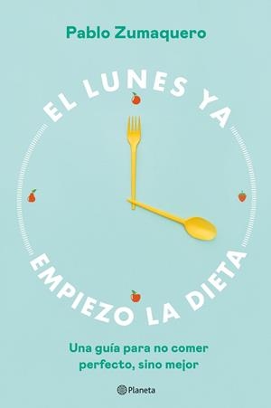 EL LUNES YA EMPIEZO LA DIETA | 9788408263036 | ZUMAQUERO, PABLO | Llibreria Ombra | Llibreria online de Rubí, Barcelona | Comprar llibres en català i castellà online