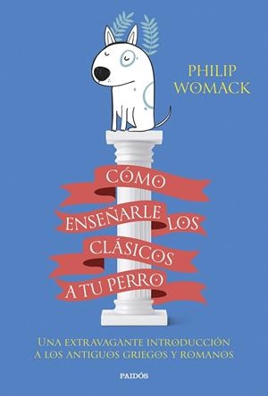 CÓMO ENSEÑARLE LOS CLÁSICOS A TU PERRO | 9788449340055 | WOMACK, PHILIP | Llibreria Ombra | Llibreria online de Rubí, Barcelona | Comprar llibres en català i castellà online
