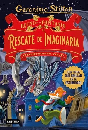 REINO DE LA FANTASÍA. EL RESCATE DE IMAGINARIA. DECIMOQUINTO VIAJE | 9788408260547 | STILTON, GERONIMO | Llibreria Ombra | Llibreria online de Rubí, Barcelona | Comprar llibres en català i castellà online