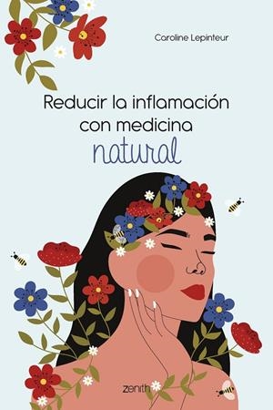 REDUCIR LA INFLAMACIÓN CON MEDICINA NATURAL | 9788408261810 | LEPINTEUR, CAROLINE | Llibreria Ombra | Llibreria online de Rubí, Barcelona | Comprar llibres en català i castellà online