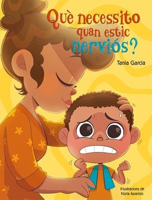 QUÈ NECESSITO QUAN ESTIC NERVIÓS? | 9788448862497 | GARCÍA, TANIA/APARICIO, NÚRIA | Llibreria Ombra | Llibreria online de Rubí, Barcelona | Comprar llibres en català i castellà online