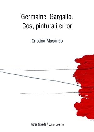 GERMAINE GARGALLO. COS, PINTURA I ERROR | 9788489885783 | MASANÉS CASAPONSA, CRISTINA | Llibreria Ombra | Llibreria online de Rubí, Barcelona | Comprar llibres en català i castellà online