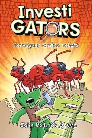 ELS INVESTIGATORS 4 - FORMIGUES CONTRA ROBOTS | 9788420459950 | GREEN, JOHN PATRICK | Llibreria Ombra | Llibreria online de Rubí, Barcelona | Comprar llibres en català i castellà online