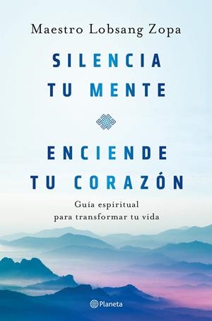 SILENCIA TU MENTE, ENCIENDE TU CORAZÓN | 9788408263418 | LOBSANG ZOPA, MAESTRO | Llibreria Ombra | Llibreria online de Rubí, Barcelona | Comprar llibres en català i castellà online