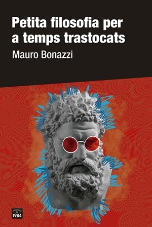 PETITA FILOSOFIA PER A TEMPS TRASTOCATS | 9788418858277 | BONAZZI, MAURO | Llibreria Ombra | Llibreria online de Rubí, Barcelona | Comprar llibres en català i castellà online