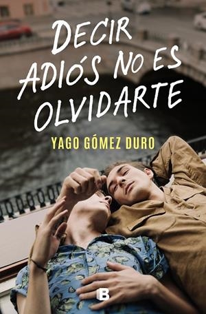 DECIR ADIÓS NO ES OLVIDARTE | 9788466673266 | GÓMEZ DURO, YAGO | Llibreria Ombra | Llibreria online de Rubí, Barcelona | Comprar llibres en català i castellà online