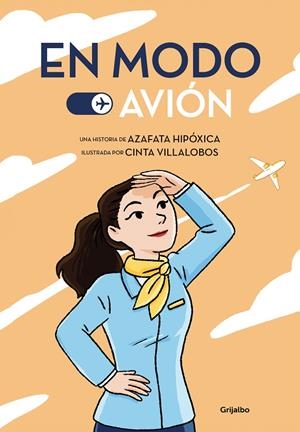 EN MODO AVIÓN | 9788425359927 | AZAFATA HIPÓXICA,/VILLALOBOS, CINTA | Llibreria Ombra | Llibreria online de Rubí, Barcelona | Comprar llibres en català i castellà online