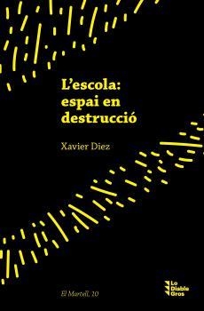 L'ESCOLA: ESPAI EN DESTRUCCIÓ | 9788412564501 | DÍEZ, XAVIER | Llibreria Ombra | Llibreria online de Rubí, Barcelona | Comprar llibres en català i castellà online