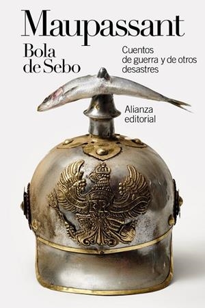 BOLA DE SEBO: CUENTOS DE GUERRA Y DE OTROS DESASTRES | 9788411480369 | MAUPASSANT, GUY DE | Llibreria Ombra | Llibreria online de Rubí, Barcelona | Comprar llibres en català i castellà online