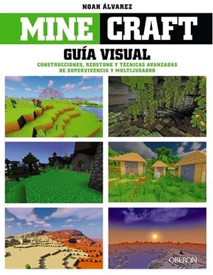 MINECRAFT. GUÍA VISUAL. CONSTRUCCIONES, REDSTONE Y TÉCNICAS AVANZADAS DE SUPERVI | 9788441545502 | ÁLVAREZ, NOAH | Llibreria Ombra | Llibreria online de Rubí, Barcelona | Comprar llibres en català i castellà online