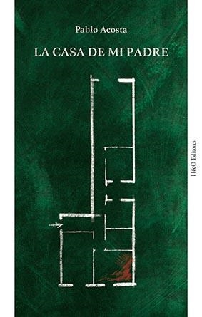 LA CASA DE MI PADRE | 9788412511888 | ACOSTA, PABLO | Llibreria Ombra | Llibreria online de Rubí, Barcelona | Comprar llibres en català i castellà online