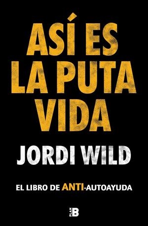 ASÍ ES LA PUTA VIDA | 9788417809904 | WILD, JORDI | Llibreria Ombra | Llibreria online de Rubí, Barcelona | Comprar llibres en català i castellà online