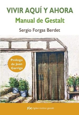 VIVIR AQUÍ Y AHORA: MANUAL DE GESTALT | 9788494998461 | FORGAS BERDET, SERGIO | Llibreria Ombra | Llibreria online de Rubí, Barcelona | Comprar llibres en català i castellà online