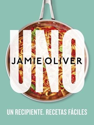 UNO. UN RECIPIENTE. RECETAS FÁCILES | 9788425361517 | OLIVER, JAMIE | Llibreria Ombra | Llibreria online de Rubí, Barcelona | Comprar llibres en català i castellà online