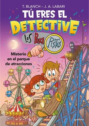 TÚ ERES EL DETECTIVE CON LOS BUSCAPISTAS 4 - MISTERIO EN EL PARQUE DE ATRACCIONE | 9788418798436 | BLANCH, TERESA/LABARI, JOSÉ ÁNGEL | Llibreria Ombra | Llibreria online de Rubí, Barcelona | Comprar llibres en català i castellà online
