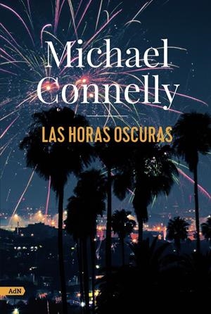 LAS HORAS OSCURAS (ADN) | 9788413627274 | CONNELLY, MICHAEL | Llibreria Ombra | Llibreria online de Rubí, Barcelona | Comprar llibres en català i castellà online