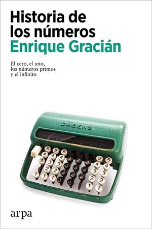 HISTORIA DE LOS NÚMEROS | 9788418741654 | GRACIÁN, ENRIQUE | Llibreria Ombra | Llibreria online de Rubí, Barcelona | Comprar llibres en català i castellà online