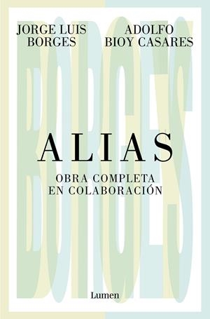 ALIAS. OBRA COMPLETA EN COLABORACIÓN | 9788426413536 | BORGES, JORGE LUIS/BIOY CASARES, ADOLFO | Llibreria Ombra | Llibreria online de Rubí, Barcelona | Comprar llibres en català i castellà online