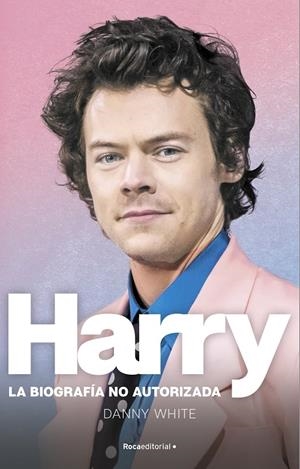HARRY. LA BIOGRAFÍA NO OFICIAL DE HARRY STYLES | 9788419283184 | WHITE, DANNY | Llibreria Ombra | Llibreria online de Rubí, Barcelona | Comprar llibres en català i castellà online