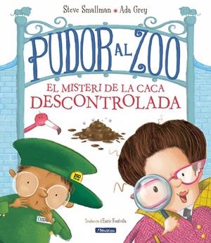 PUDOR AL ZOO. EL MISTERI DE LA CACA DESCONTROLADA | 9788448862664 | SMALLMAN, STEVE/GRAY, ADA | Llibreria Ombra | Llibreria online de Rubí, Barcelona | Comprar llibres en català i castellà online