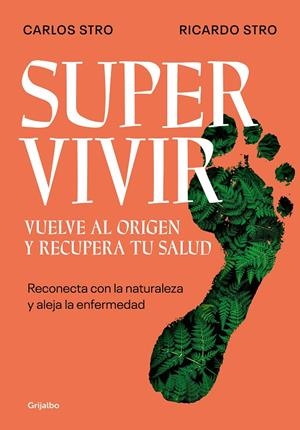 SUPERVIVIR. VUELVE AL ORIGEN Y RECUPERA TU SALUD | 9788425362194 | STRO, CARLOS/STRO, RICARDO | Llibreria Ombra | Llibreria online de Rubí, Barcelona | Comprar llibres en català i castellà online