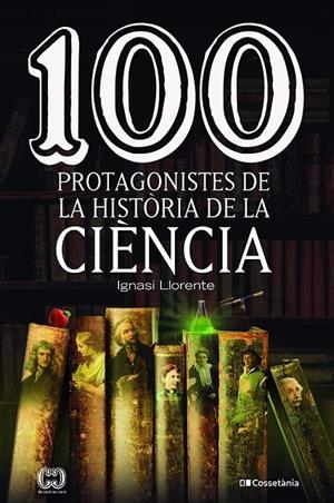 100 PROTAGONISTES DE LA HISTÒRIA DE LA CIÈNCIA | 9788413562278 | LLORENTE BRIONES, IGNASI | Llibreria Ombra | Llibreria online de Rubí, Barcelona | Comprar llibres en català i castellà online